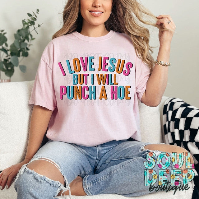 LOVE JESUS BUT WILL PUNCH A HOE