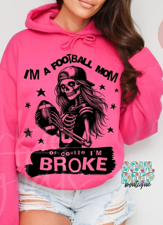 I'M A FOOTBALL MOM OF COURSE I'M BROKE