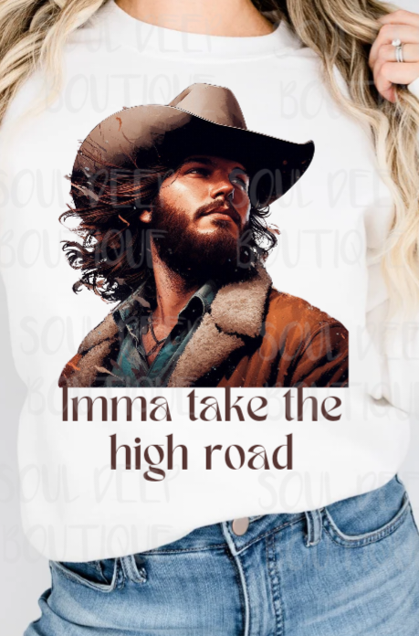 IMMA TAKE THE HIGH ROAD